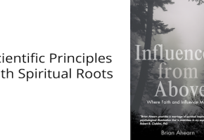 Faith and Influence: Scientific Principles with Spiritual Roots