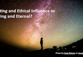 Lasting and Ethical Influence or Loving and Eternal?