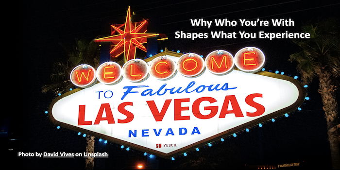 Why Who You’re With Shapes What You Experience